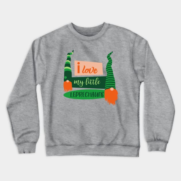 I love my little leprechauns Crewneck Sweatshirt by Mimie20